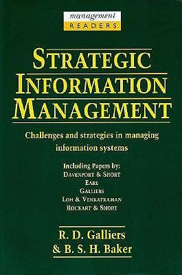 Strategic Information Management :  Challenges and strategies in managing information systems / R. D. Galliers
