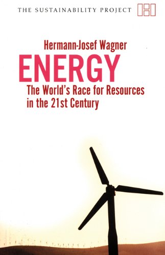 ENERGY :  The World's Race for Resources in the 21st Century / Hermann - Josef Wagner