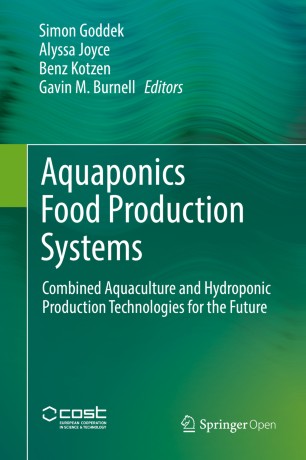 Aquaponics Food Production Systems :  Combined Aquaculture and Hydroponic Production Technologies for the Future
