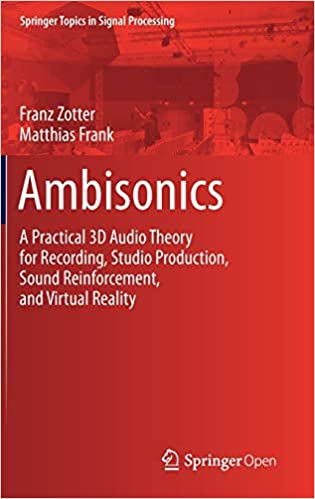 Ambisionics :  A Practical 3D Audio Theory for Recording, Studio Production, Sound Reinforcement, and Virtual Reality / Franz Zotter