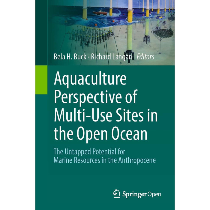 Aquaculture Perspective of Multi-Use Site in the Open Ocean :  The Untapped Potential for Marine Resources in the Anthropocene