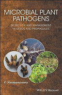 Microbial Plant Pathogens :  Detection and Management in Seed and Propagules / P. Narayanasamy