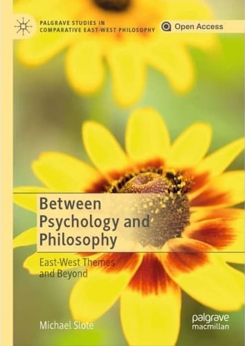 Between Psychology and Philosophy :  East-West Themes and Beyond / Michael Slote