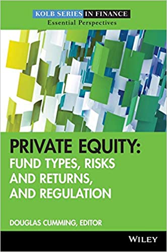 Private Equity :  Fund Types, Risks and Return, and Regulation