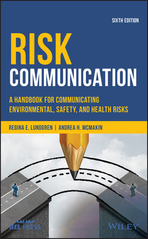 Risk Communication :  A Handbook for Communicating Environmental, Safety, and Health Risks / Regina E. Lundgren