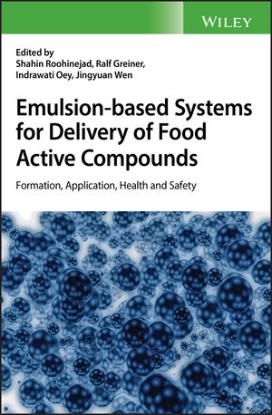 Emulsion-based systems for delivery of food active compounds :  Formation, application, health and safety / Edited by Roohinejad, Shahin (at.l)