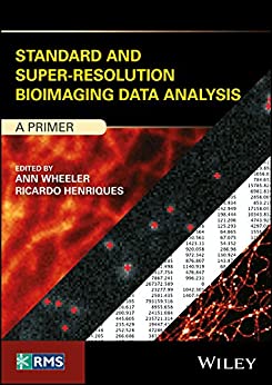 Standard and Super-Resolution Bioimaging Data Analysis :  A Primer / Ann Wheeler