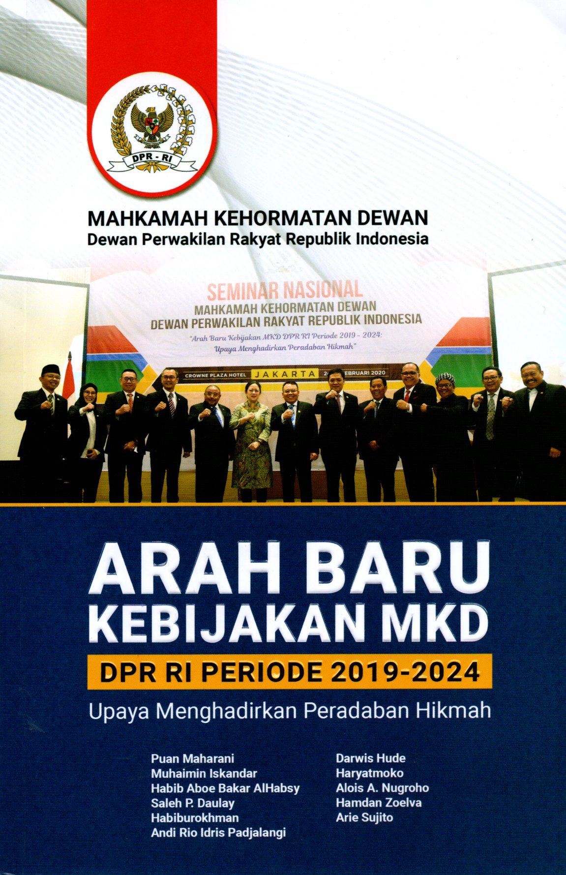 Arah Baru Kebijakan MKD DPR RI Periode 2019-2024 :  Upaya Menghadirkan Peradaban Hikmah / Puan Maharani...[et.al]