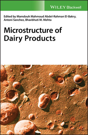 Microstructure of Dairy Product / Editor, Mamdouh Abdel Rahman El-Bakry, Antoni Sanchez Bhavbhuti M. Mehta