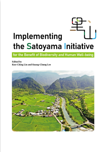Implementing The Santoyama Initiative :  For The Benefit of Biodiversity and Human Well-Being / Edited by; Dr. Kuo-Ching Lin and Dr. Kuang-Chung Lee