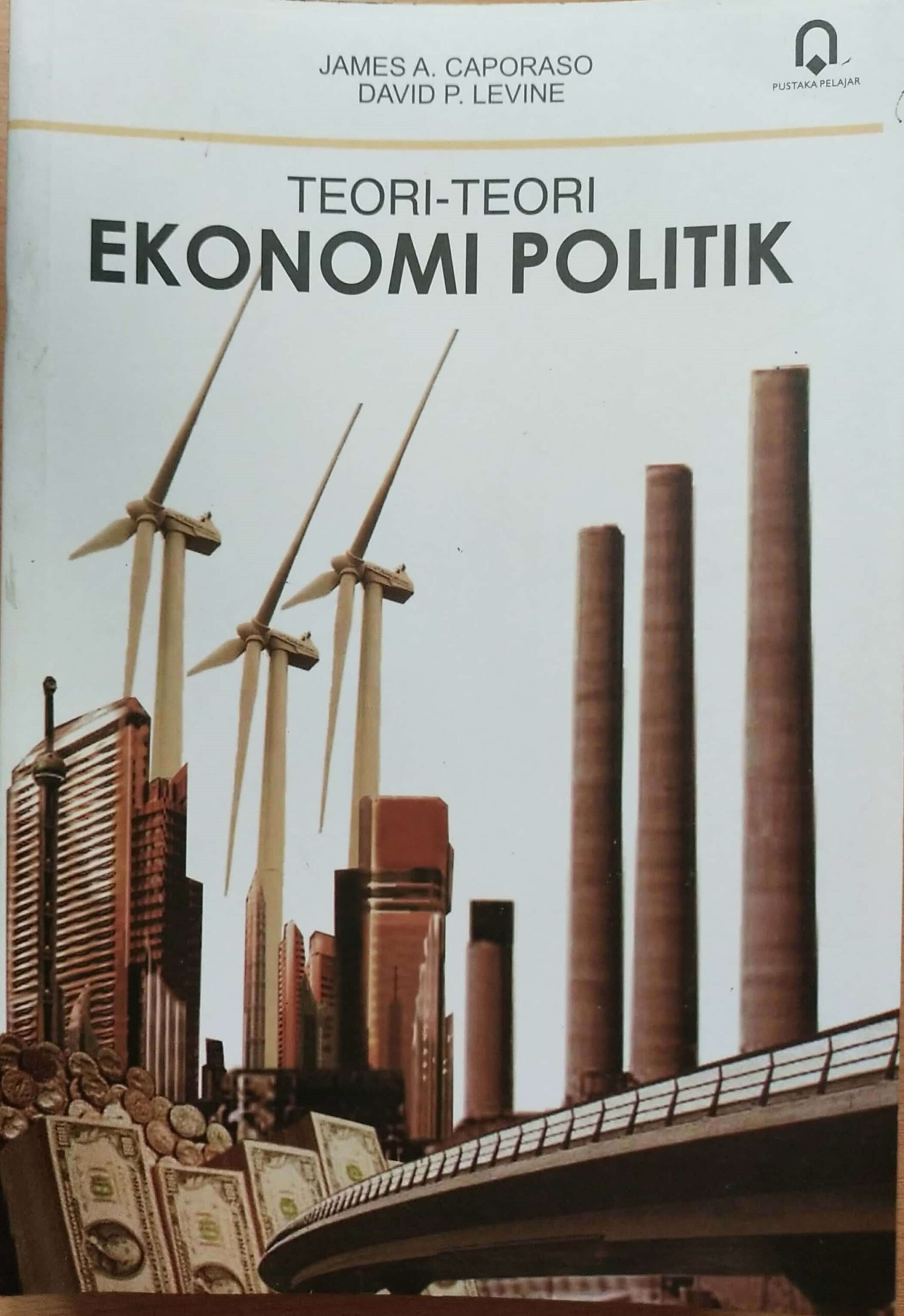 Teori-Teori Ekonomi Politik / James A. Caporaso dan David P. Levine