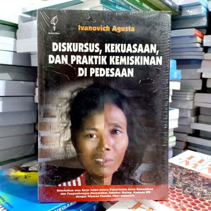 Diskursus, kekuasaan dan praktik kemiskinan di pedesaan / Ivanovich Agusta