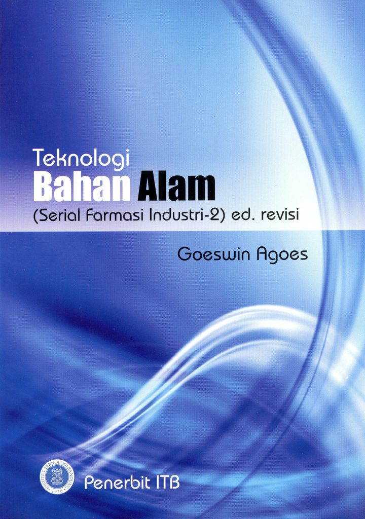 Teknologi Bahan Alam :  (Serial Farmasi Industri-2) / Goeswin Agoes
