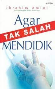 Agar Tak Salah Mendidik Anak / Ibrahim Amini