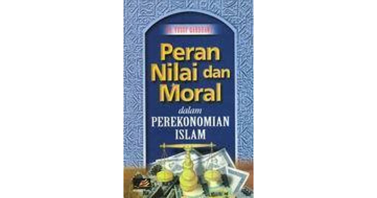 Peran Nilai dan Moral dalam Perekonomian Islam / Yusuf Qardhawi