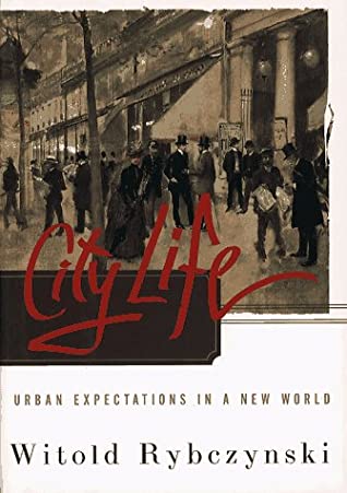 City Life :  Urban Expectations in a New World / Witold Rybczynski