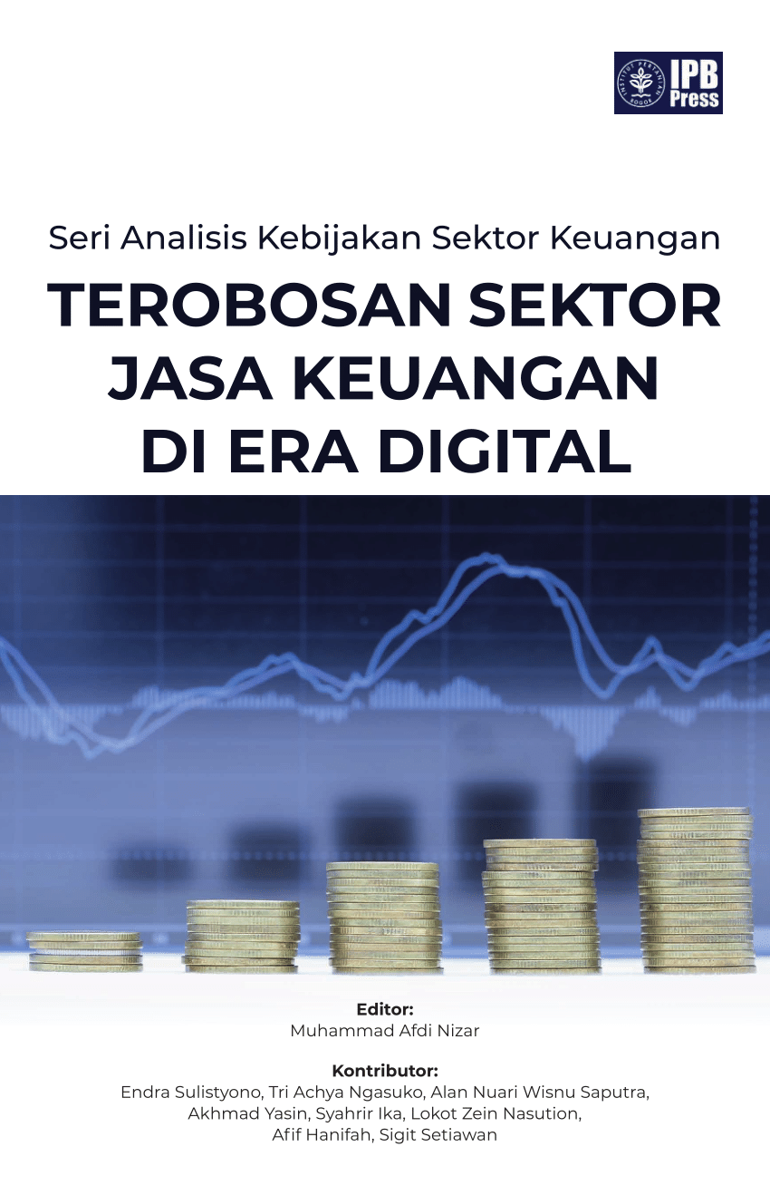 Terobosan Sektor Jasa Keuangan di Era Digital :  Seri Analisis Kebijakan Sektor Keuangan / Endra Sulistyono; Tri Achya Ngasuko; Alan Nuari Wisnu Saputra; Akhmad Yasin; Syahrir Ika; Lokot Zein Nasution; Afif Hanifah; Sigit Setiawan
