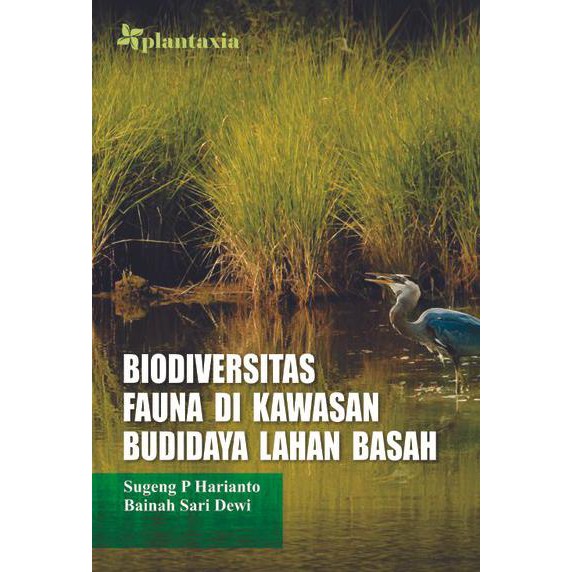 Biodiversitas Fauna di Kawasan Budidaya Lahan Basah / Sugeng P. Harianto; Bainah Sari Dewi