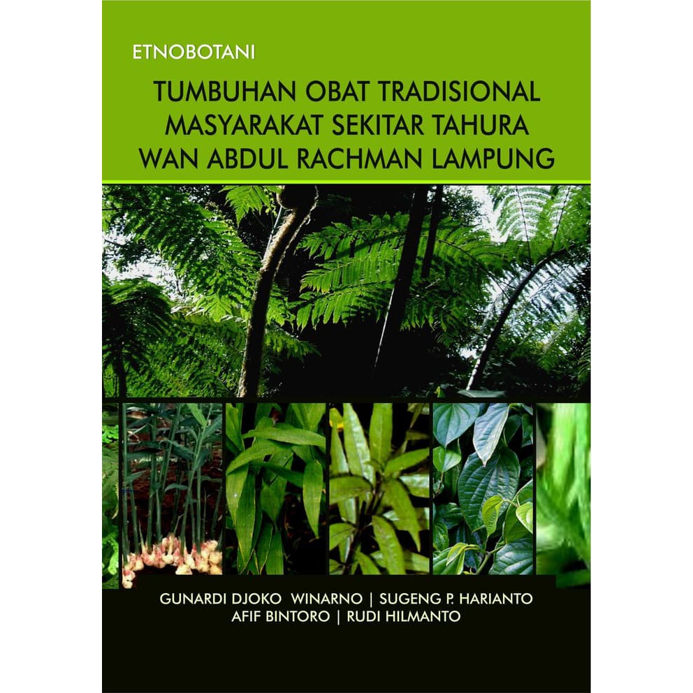 Etnobotani :  Tumbuhan Obat Tradisional Masyarakat Sekitar Tahura Wan Abdul Rachman Lampung / Gunaradi Djoko Winarno;