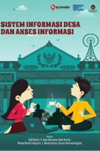 Sistem Informasi Desa dan Akses Informasi / Puji Rianto S; Bayu Wahyono; Novi Kurnia; Wisnu Martha Adiputra; E Wendratama; Intania Purwaningtias