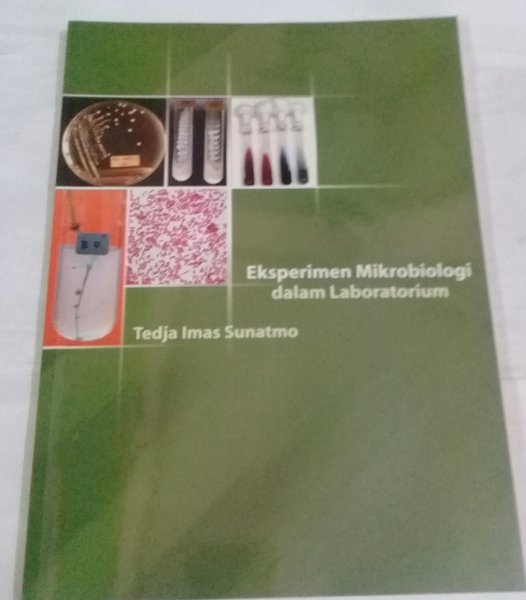 Eksperimen Mikrobiologi dalam Laboratorium / Tedja Imas Sunatmo