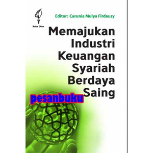 Memajukan Industri Keuangan Syariah Berdaya Saing / Ariesty Tri Mauleny; Achmad Sani Alhusain; Nidya Waras Sayekti; Lisnawati