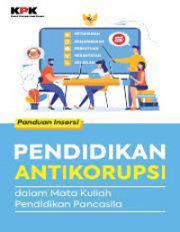 Panduan Insersi Pendidikan Antikorupsi dalam Mata Kuliah Pendidikan Pancasila / Sumaryati; Trisna Sukmayadi; Triwahyuningsih; Susena