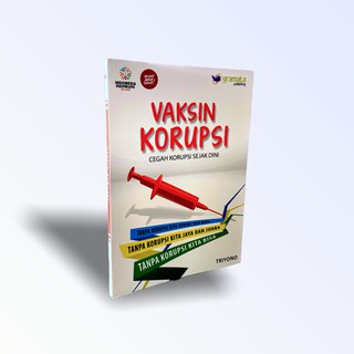Vaksin Korupsi :  Cegah Korupsi Sejak Dini / Triyono