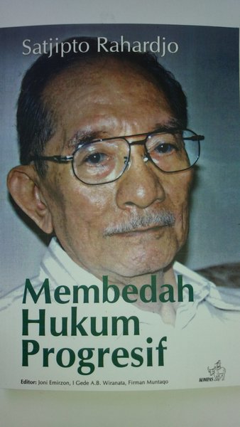 Membedah Hukum Progresif / Satjipto Rahardjo; Editor: I Gede A.B. Wiranata, Joni Emiezon, Firman Muntaco