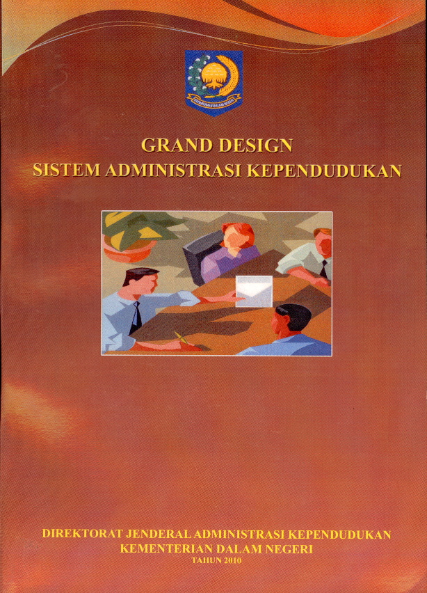 Grand Design :  sistem administrasi kependudukan / Penulis Direktorat Jenderal Administrasi Kependudukan, Kementerian Dalam Negeri