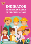 Indikator Pekerjaan Layak di Indonesia 2019 / Badan Pusat Statistik